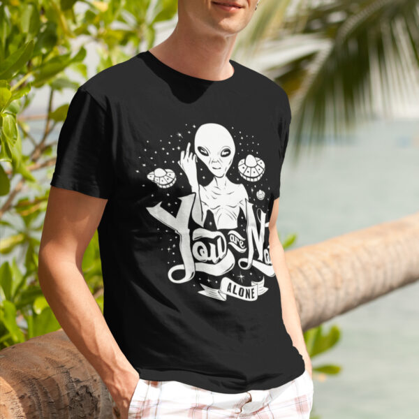 You Are Not Alone Space Typography Funny Graphic T-shirt - Image 2
