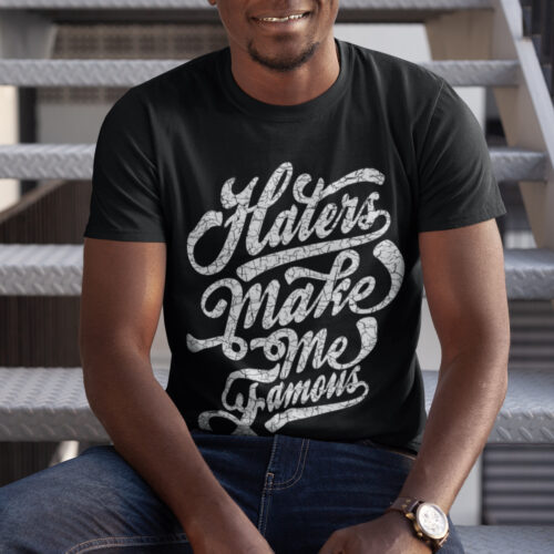 Haters Make Me Famous Funny Typography Graphic T-shirt