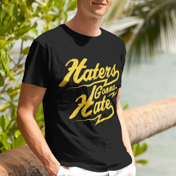 Haters Gonna Hate Funny Typography Graphic T-shirt - Image 2