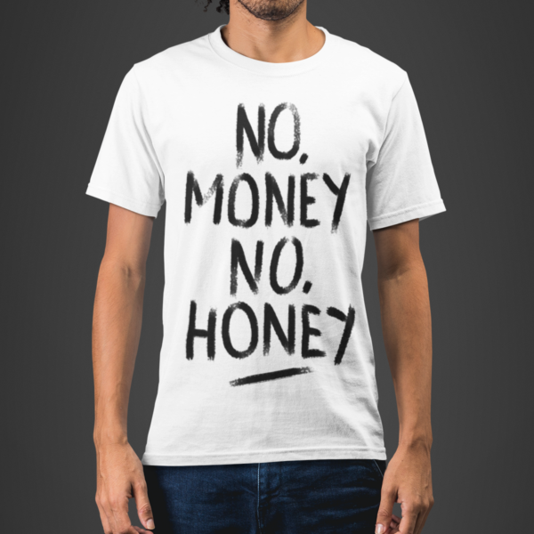 No Money No Honey Funny Typography Graphic T-shirt - Image 3