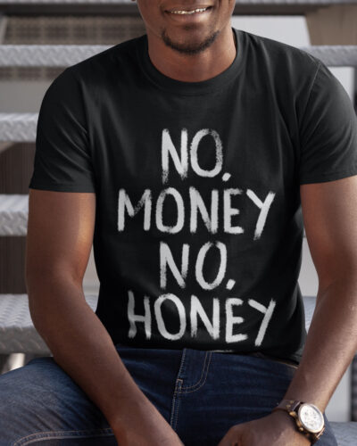 No Money No Honey Funny Typography Graphic T-shirt