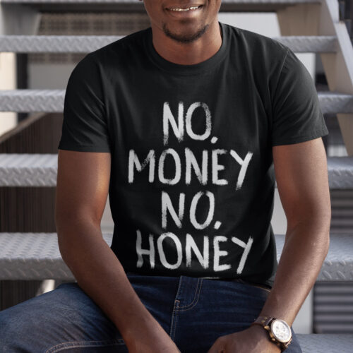 No Money No Honey Funny Typography Graphic T-shirt