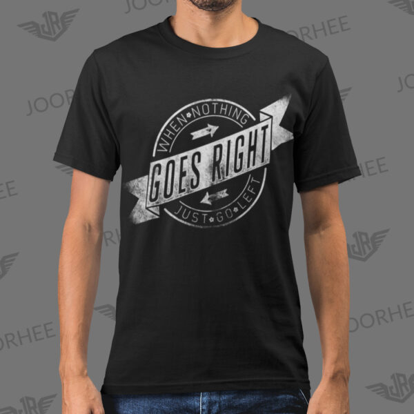 Not Goes Right Go Left Funny Typography T-shirt