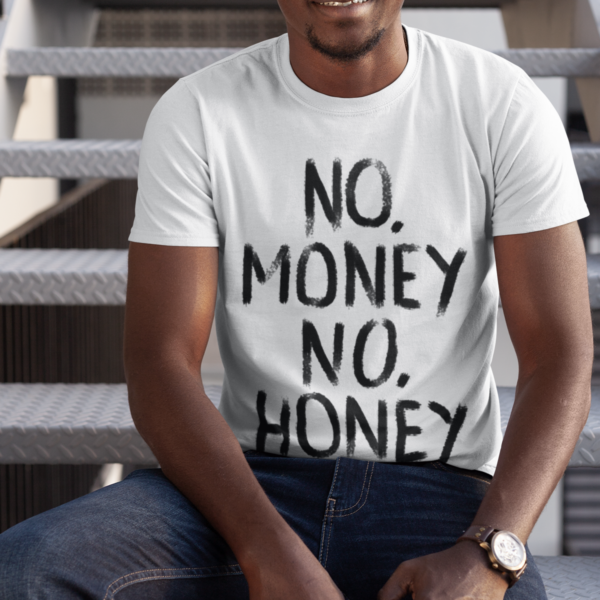 No Money No Honey Funny Typography Graphic T-shirt - Image 4