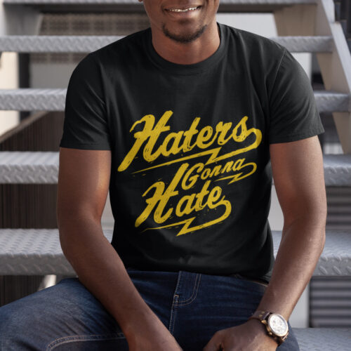 Haters Gonna Hate Funny Typography Graphic T-shirt