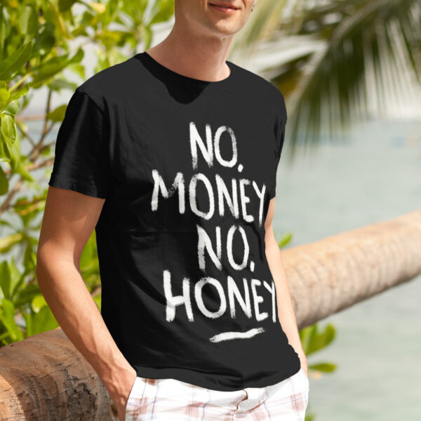 No Money No Honey Funny Typography Graphic T-shirt - Image 2